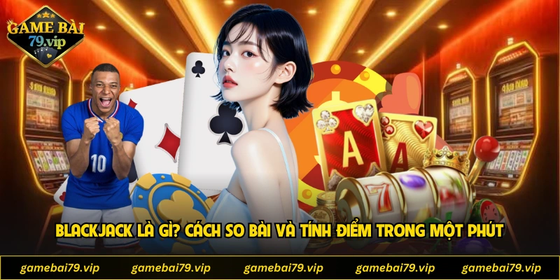 Blackjack Là Gì