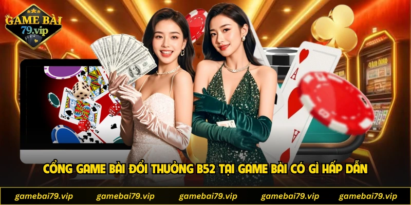 Cổng Game Bài Đổi Thưởng B52