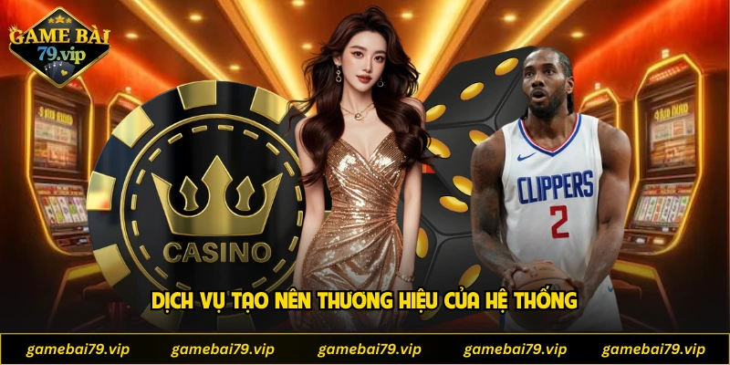 Dịch vụ tạo nên thương hiệu của hệ thống