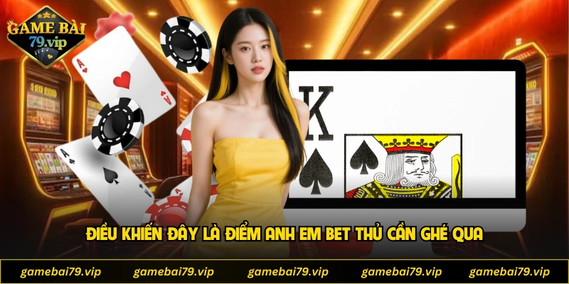 Điều khiến đây là điểm anh em bet thủ cần ghé qua