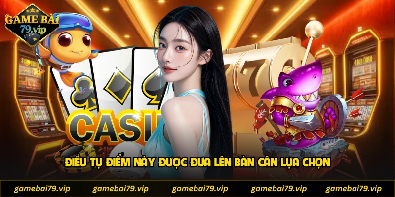 Điều tụ điểm này được đưa lên bàn cân lựa chọn