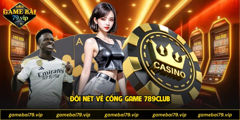 Đôi nét về cổng game 789Club
