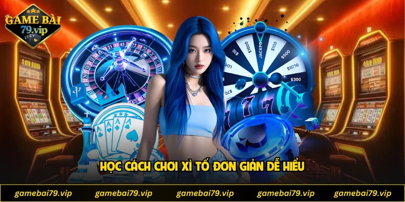 Học cách chơi xì tố đơn giản dễ hiểu