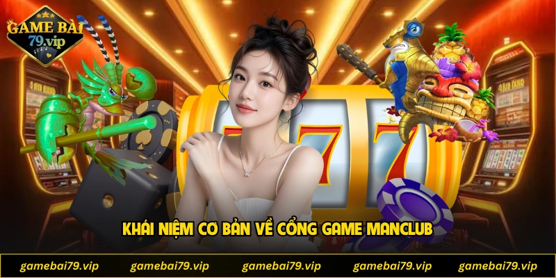 Khái niệm cơ bản về cổng game MANCLUB