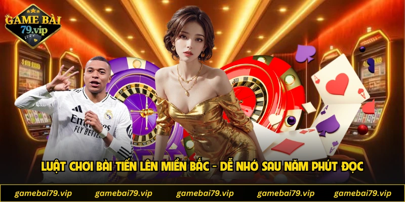 Luật Chơi Bài Tiến Lên Miền Bắc