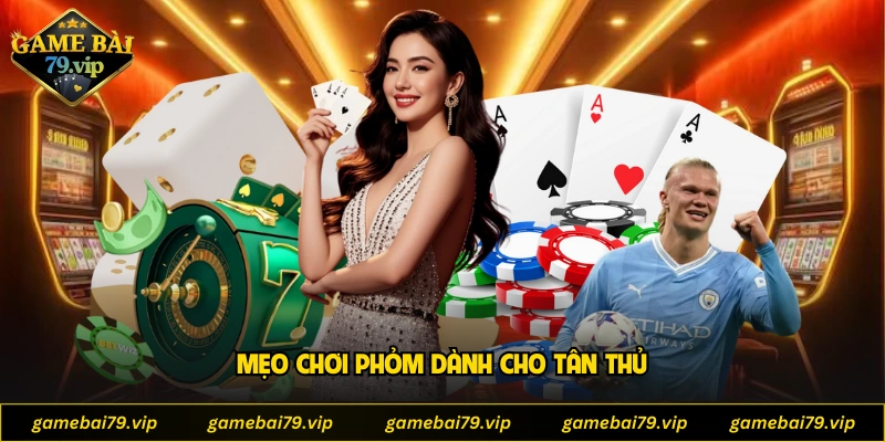 Mẹo chơi phỏm dành cho tân thủ