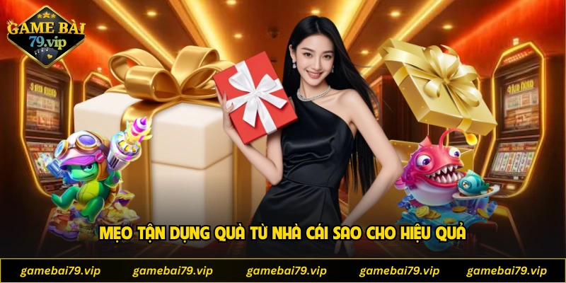 Mẹo tận dụng quà từ nhà cái sao cho hiệu quả