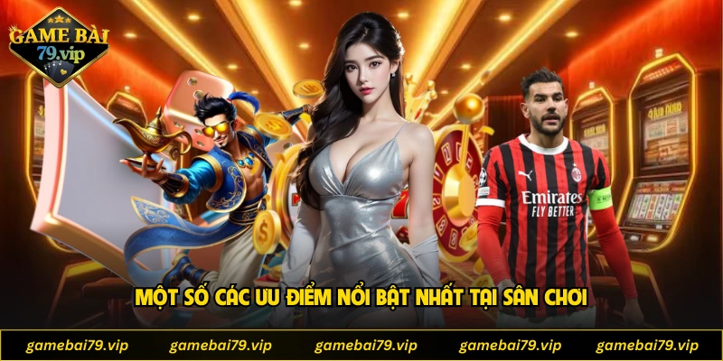 Một số các ưu điểm nổi bật nhất tại sân chơi