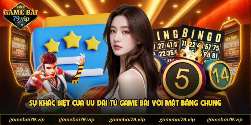 Sự khác biệt của ưu đãi từ Game Bài với mặt bằng chung