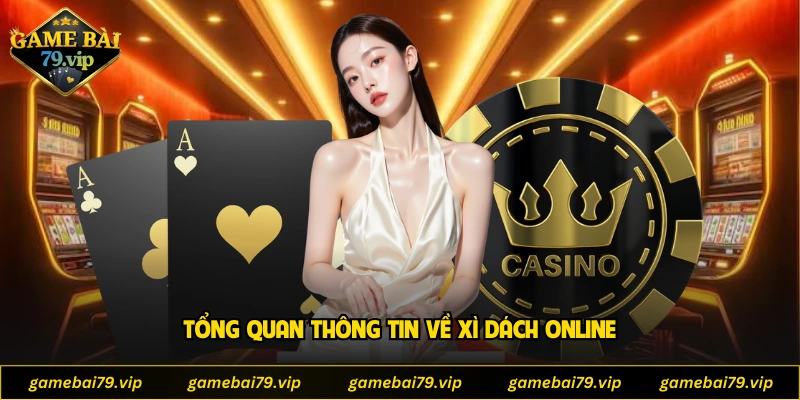Tổng quan thông tin về xì dách online