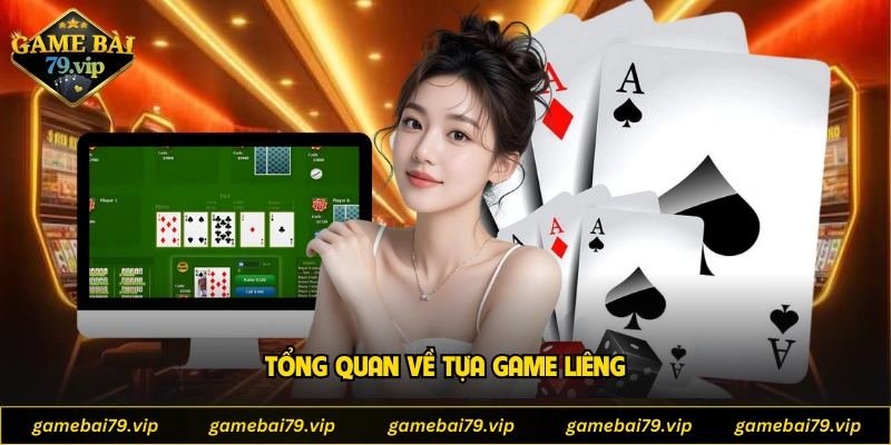 Tổng quan về tựa game Liêng