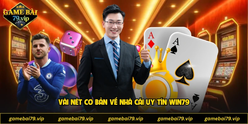 Vài nét cơ bản về nhà cái uy tín WIN79