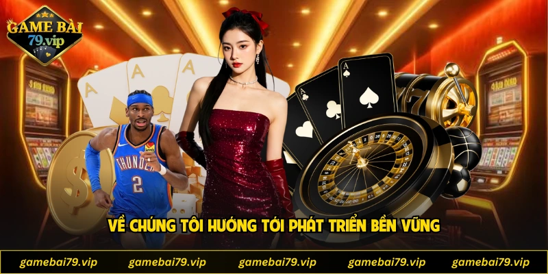 Về chúng tôi hướng tới phát triển bền vững