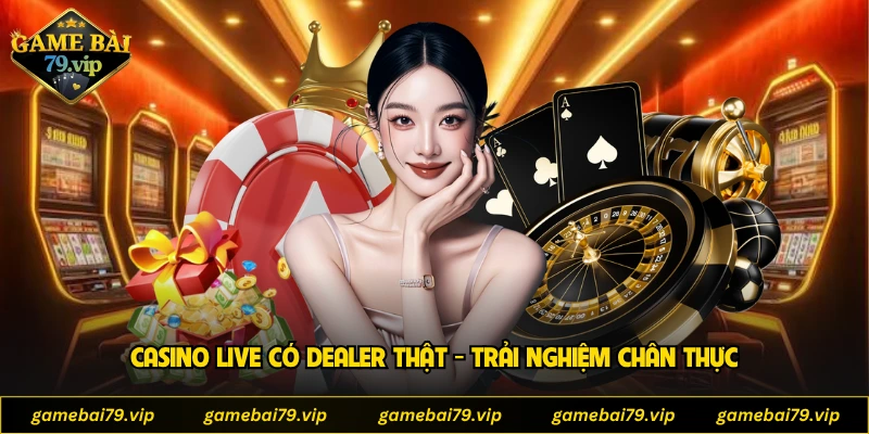 Casino Live Có Dealer Thật