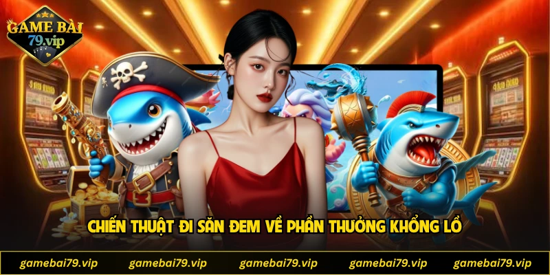 Chiến thuật đi săn đem về phần thưởng khổng lồ