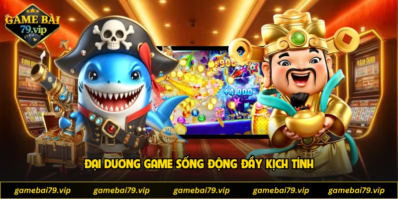 Đại dương game sống động đầy kịch tính