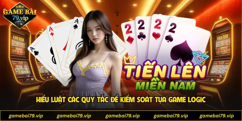 Hiểu luật các quy tắc để kiểm soát tựa game logic