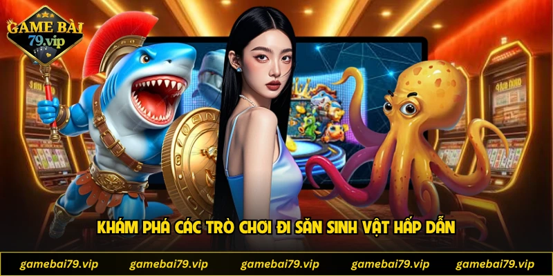 Khám phá các trò chơi đi săn sinh vật hấp dẫn