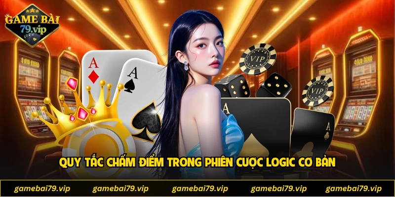 Quy tắc chấm điểm trong phiên cược logic cơ bản