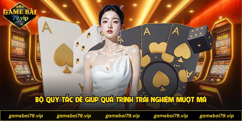 Bộ quy tắc để giúp quá trình trải nghiệm mượt mà