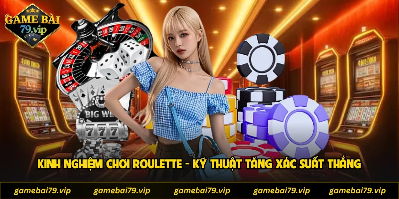 Kinh Nghiệm Chơi Roulette