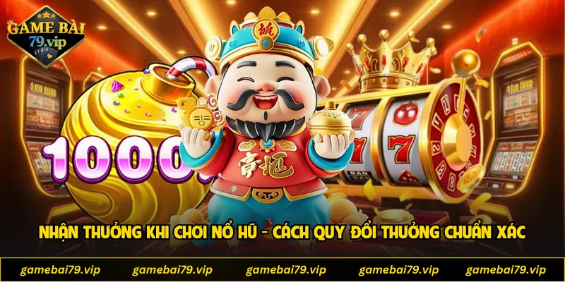 Nhận Thưởng Khi Chơi Nổ Hũ