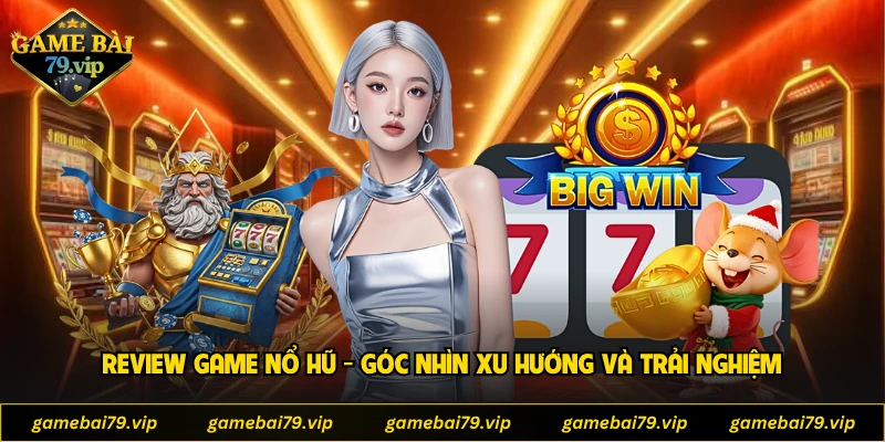 Review Game Nổ Hũ